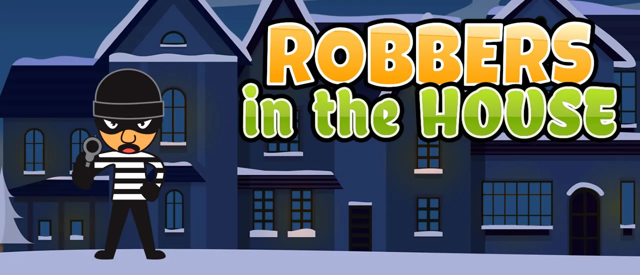 Robbers in the House